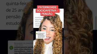 PATERNIDADE SOCIOAFETIVA  PENSÃO ‼️ direito familia [upl. by Rocco]