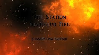 The Station Nightclub Fire  A Short Documentary  Fascinating Horror [upl. by Paddie]