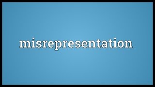 Misrepresentation Meaning [upl. by Meredith]